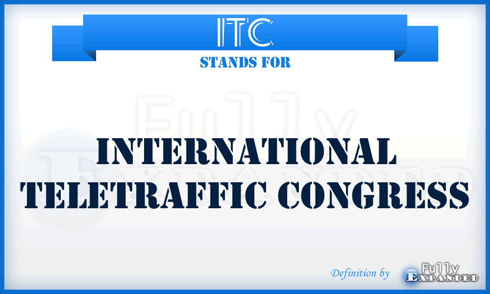 ITC - International Teletraffic Congress