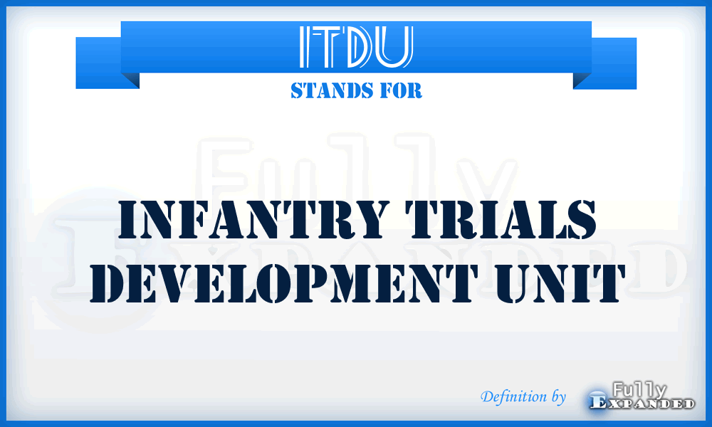 ITDU - Infantry Trials Development Unit