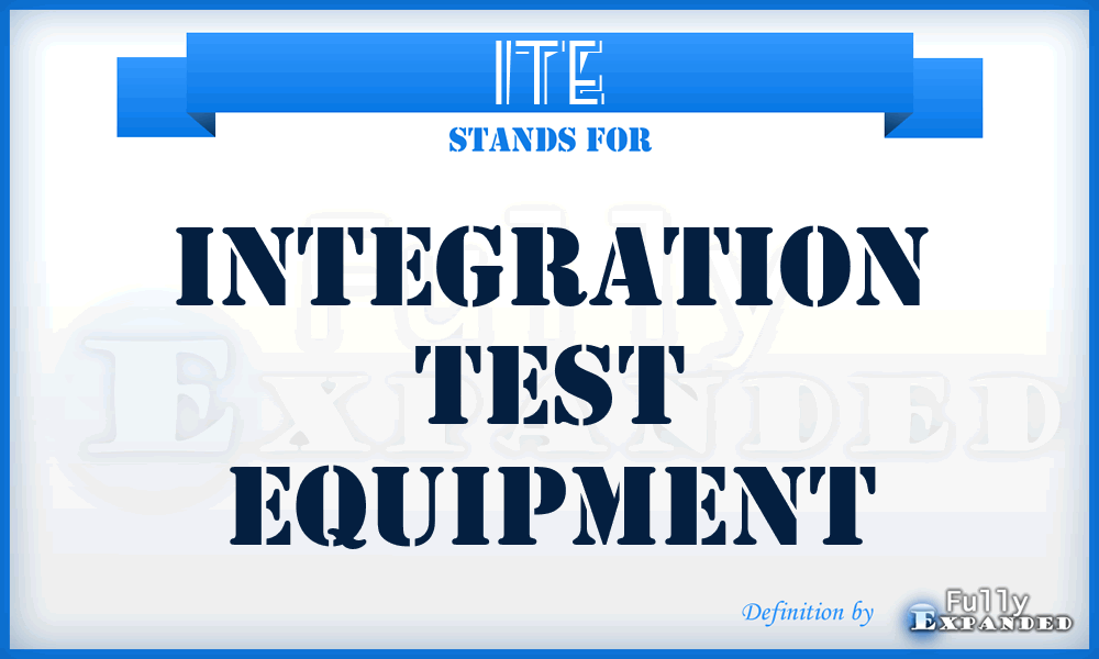 ITE - Integration Test Equipment