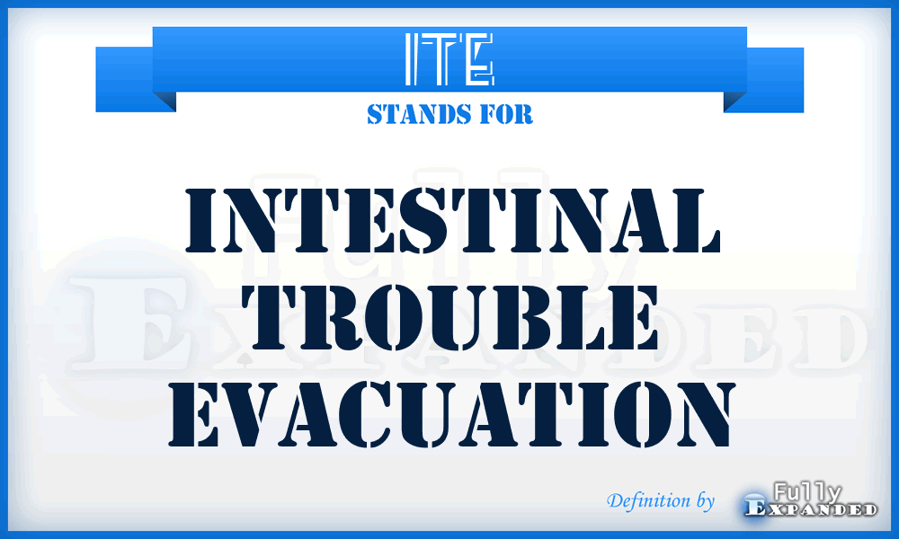 ITE - Intestinal Trouble Evacuation