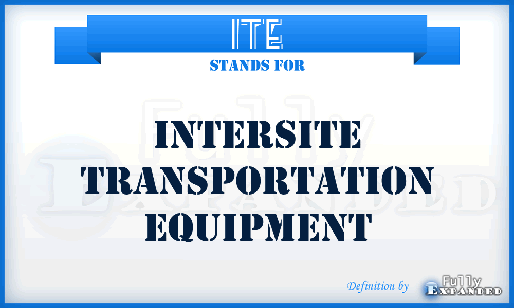 ITE - Intersite Transportation Equipment