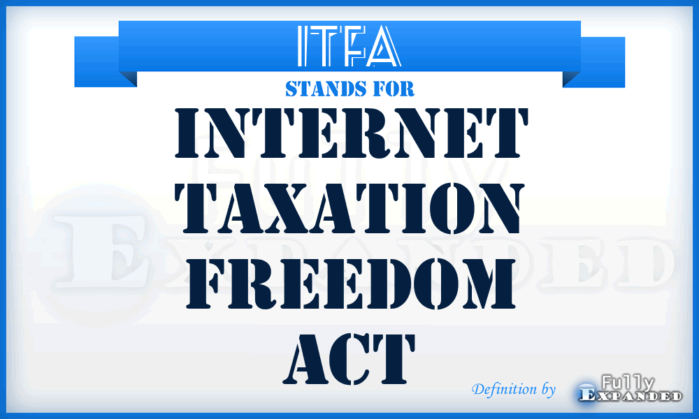 ITFA - Internet Taxation Freedom Act