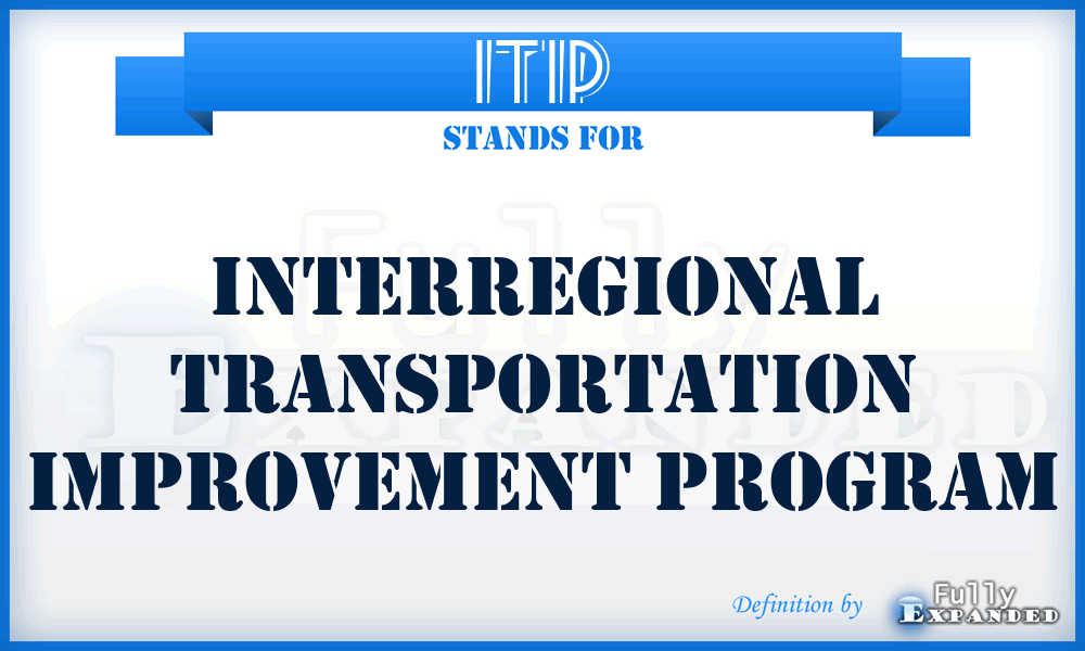 ITIP - Interregional Transportation Improvement Program