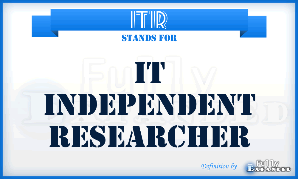 ITIR - IT Independent Researcher