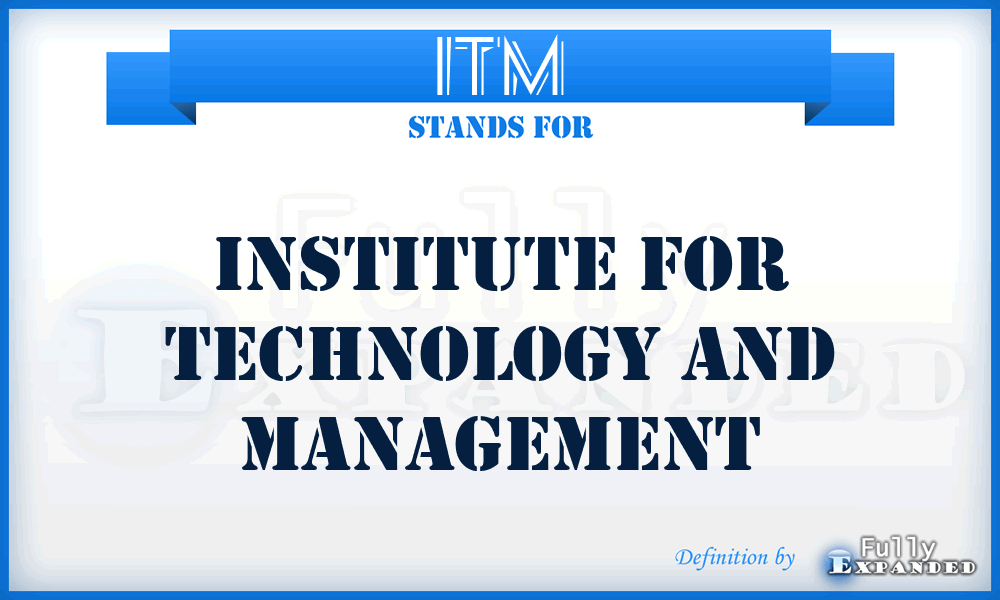 ITM - Institute for Technology and Management
