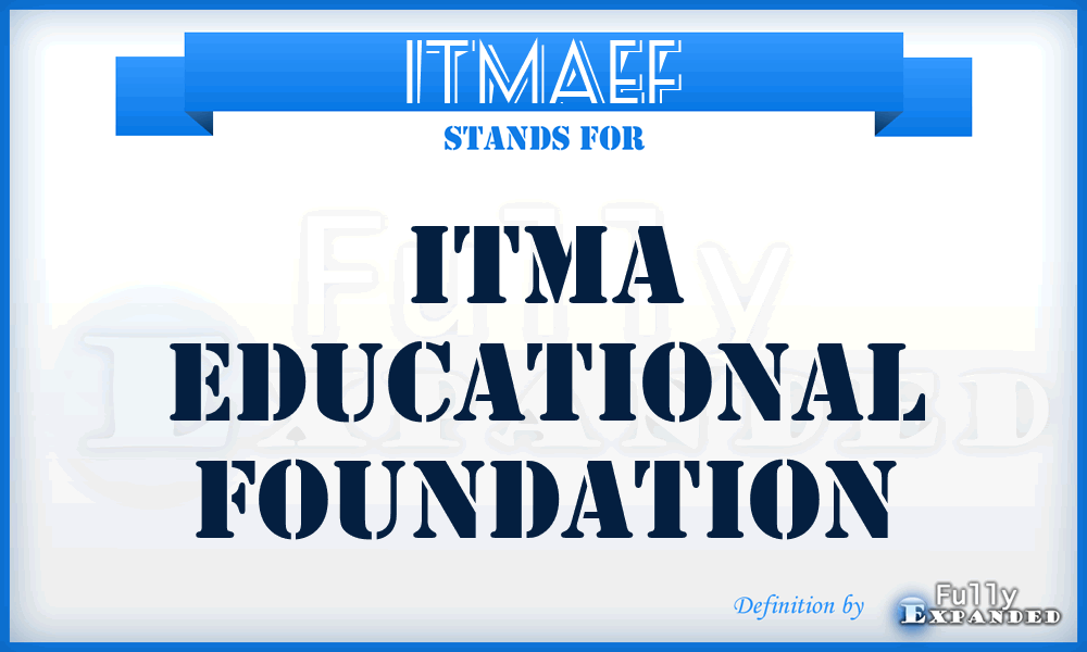 ITMAEF - ITMA Educational Foundation