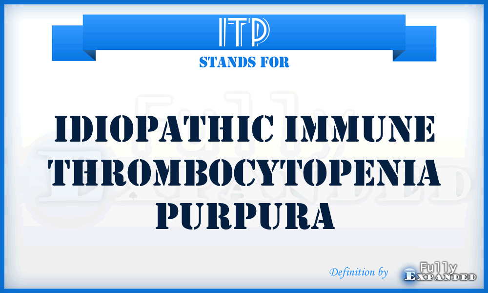 ITP - Idiopathic Immune Thrombocytopenia Purpura