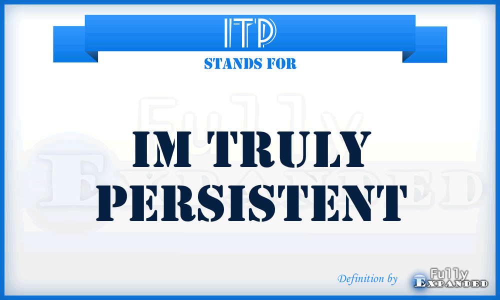 ITP - Im Truly Persistent