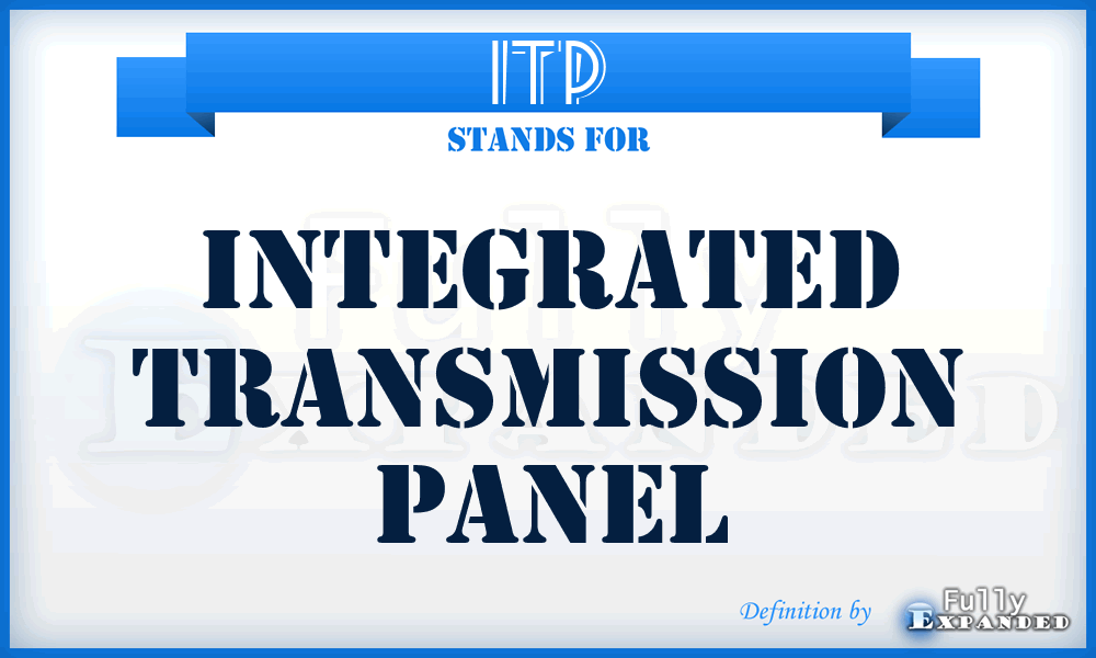 ITP - Integrated Transmission Panel