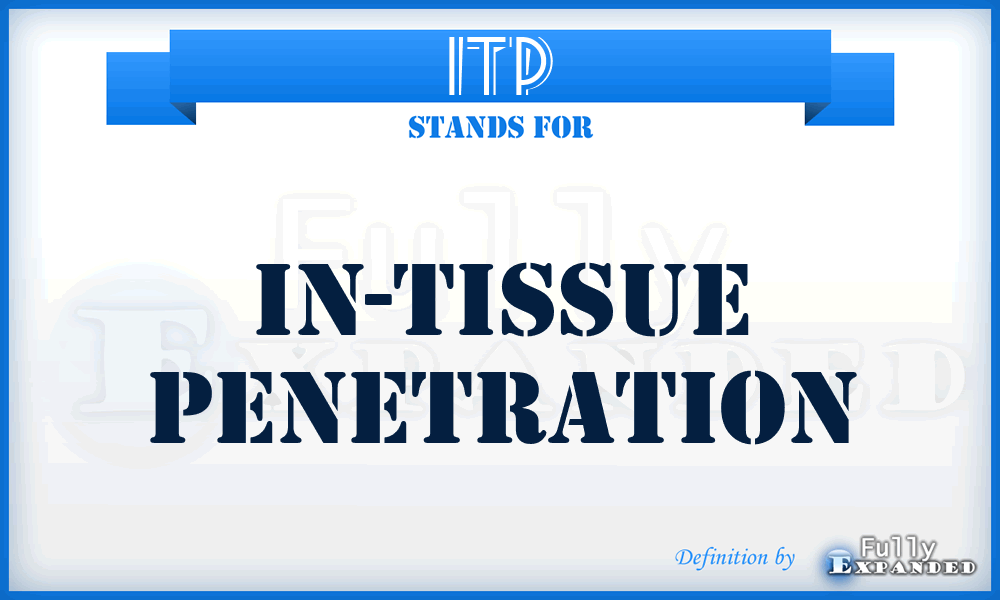 ITP - in-tissue penetration