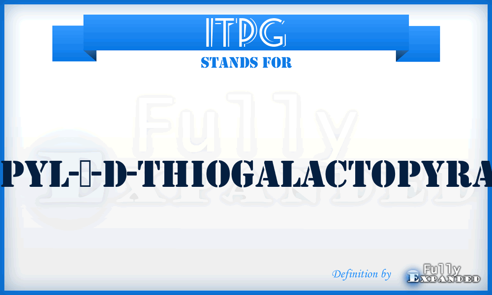 ITPG - isopropyl-ß-D-thiogalactopyranoside