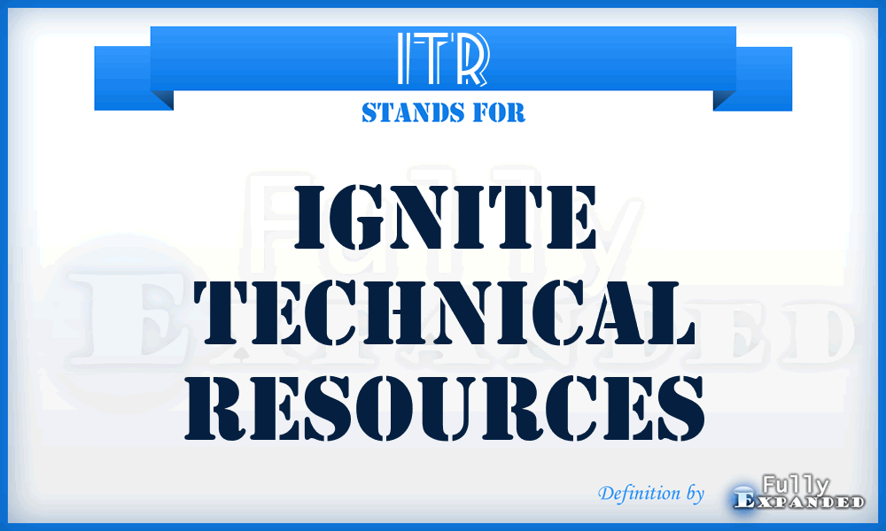 ITR - Ignite Technical Resources