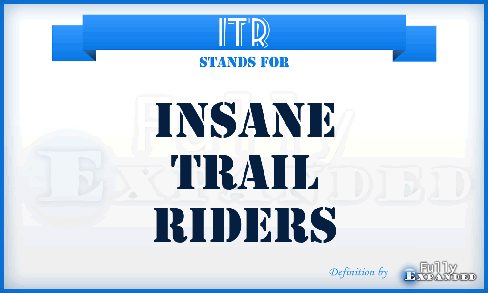 ITR - Insane Trail Riders