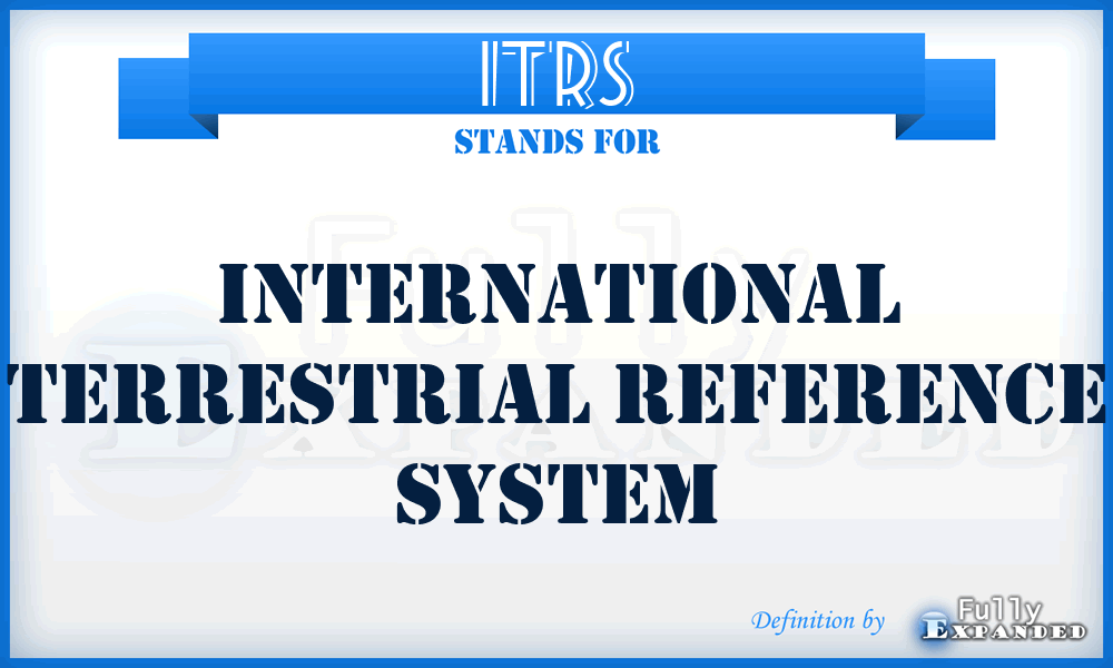 ITRS - International Terrestrial Reference System