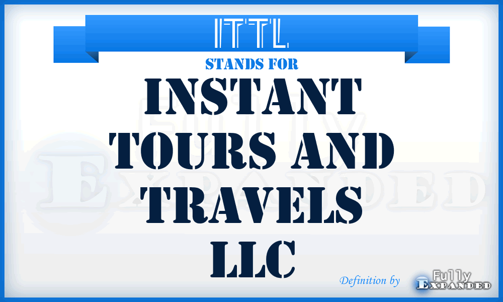 ITTL - Instant Tours and Travels LLC