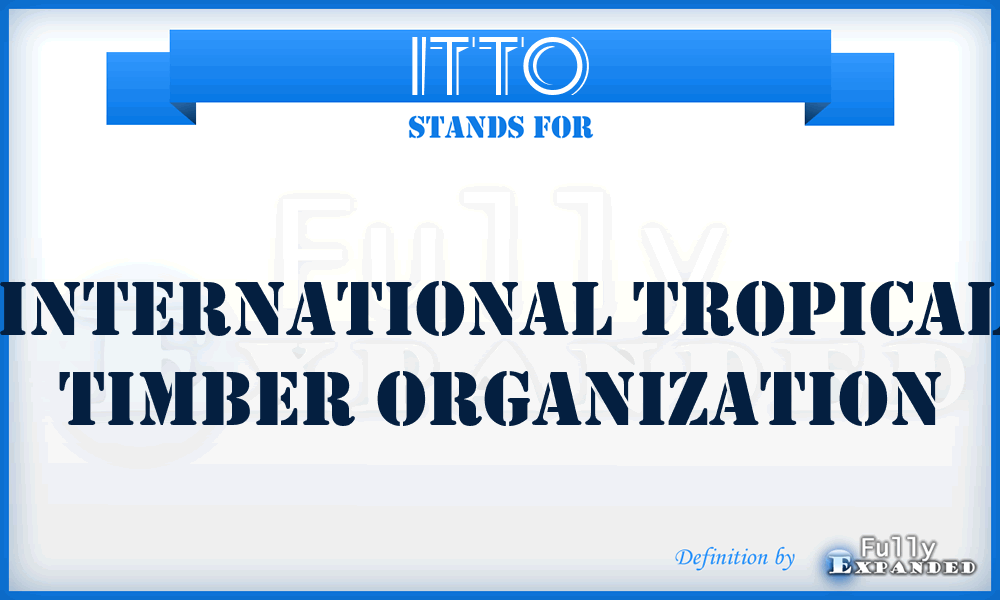 ITTO - International Tropical Timber Organization