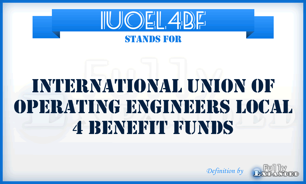 IUOEL4BF - International Union of Operating Engineers Local 4 Benefit Funds