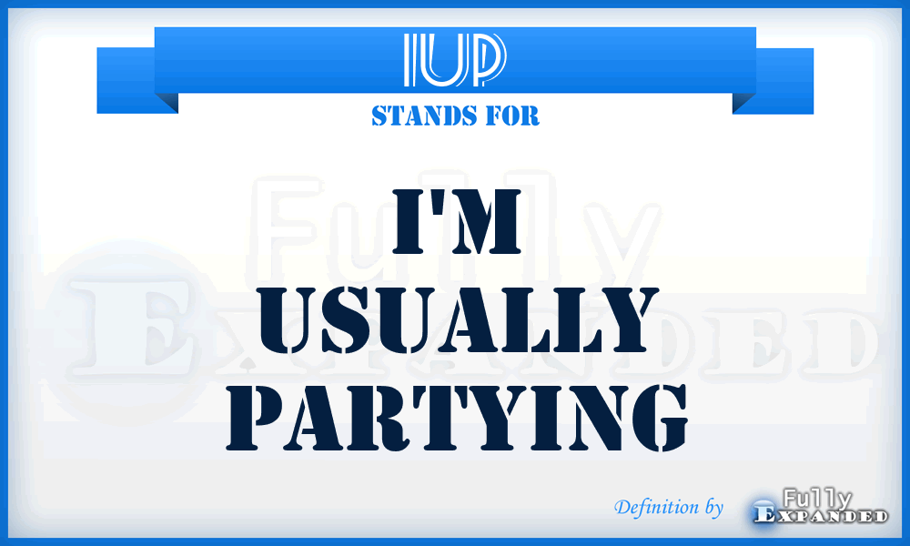 IUP - I'm Usually Partying