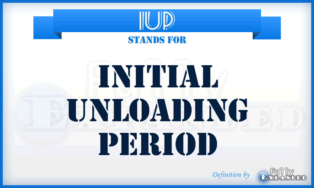 IUP - Initial Unloading Period