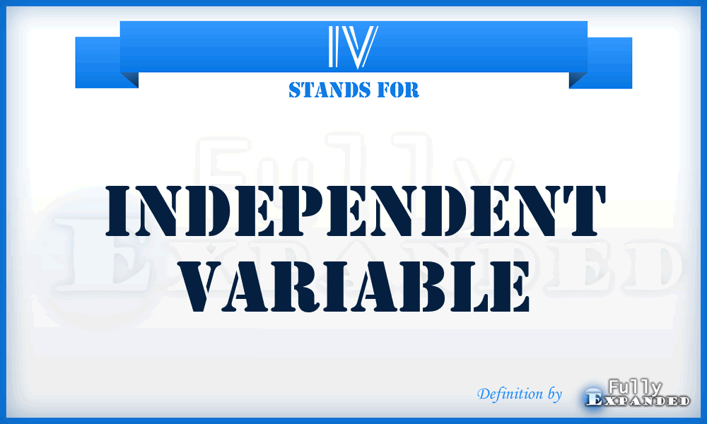 IV - Independent Variable