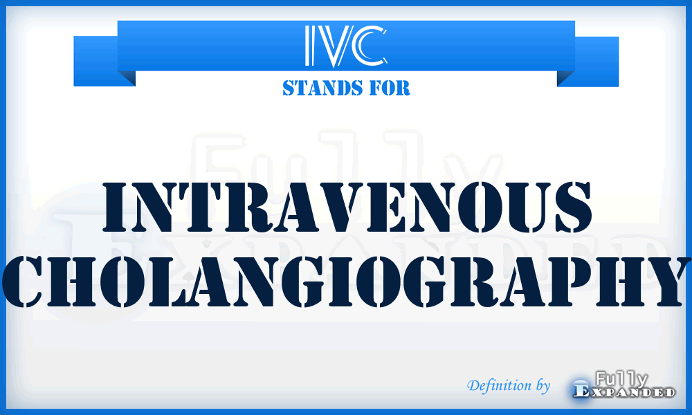 IVC - Intravenous cholangiography