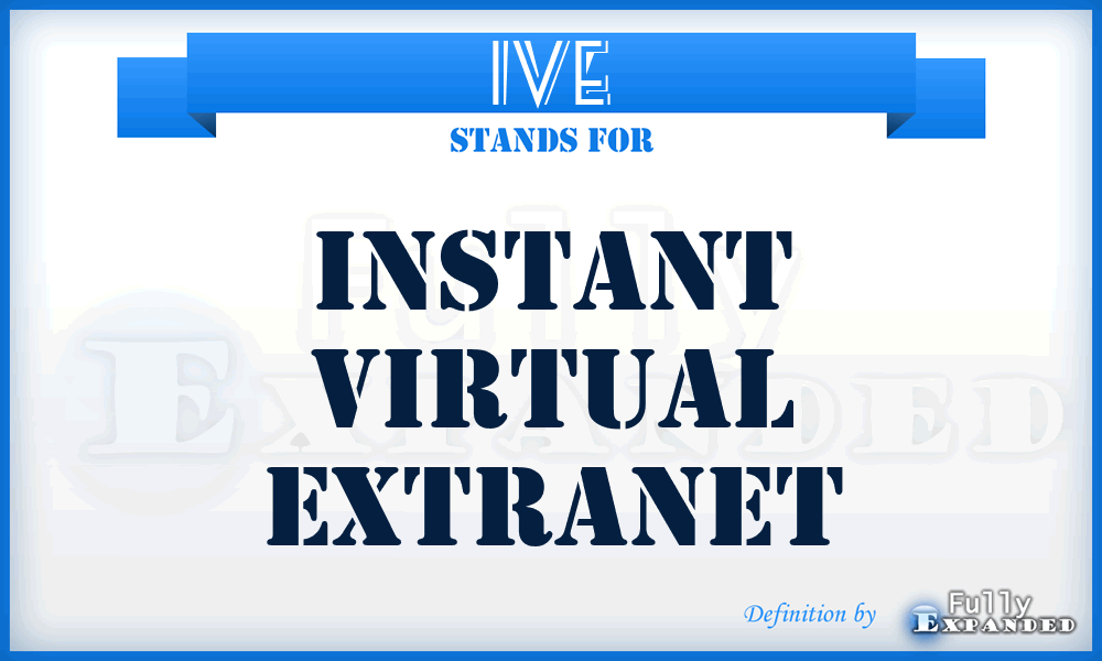 IVE - Instant Virtual Extranet