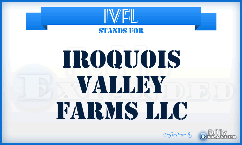 IVFL - Iroquois Valley Farms LLC