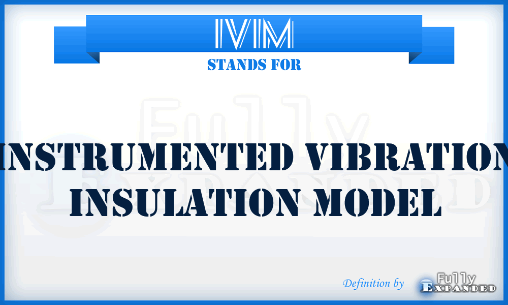 IVIM - Instrumented Vibration Insulation Model