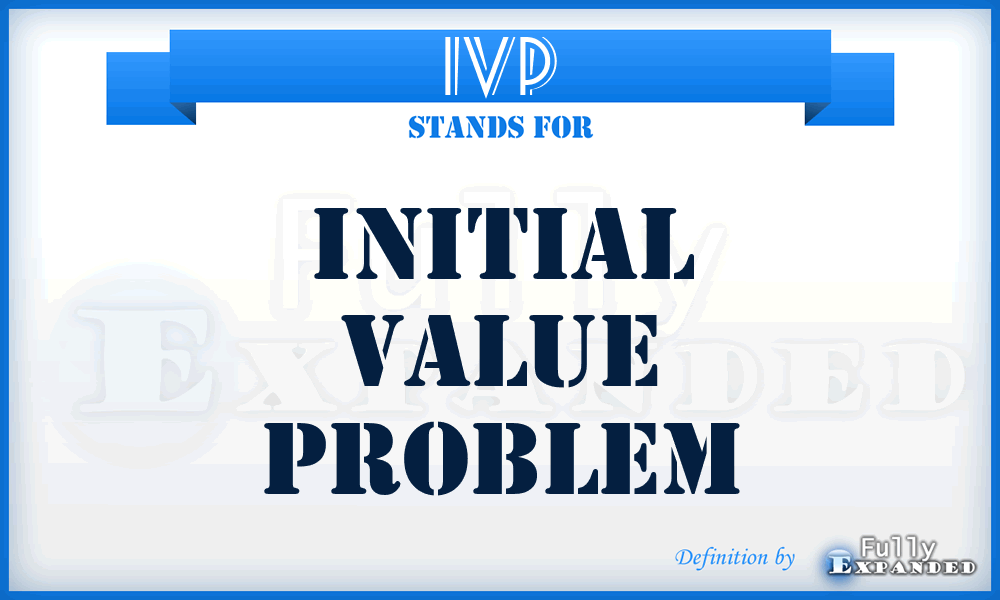 IVP - Initial Value Problem