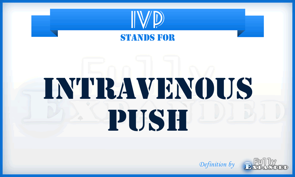 IVP - IntraVenous Push