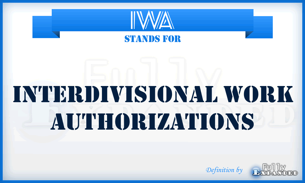 IWA - Interdivisional Work Authorizations