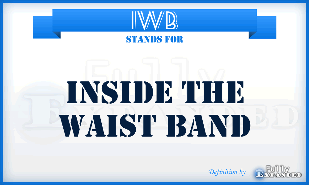 IWB - inside the waist band