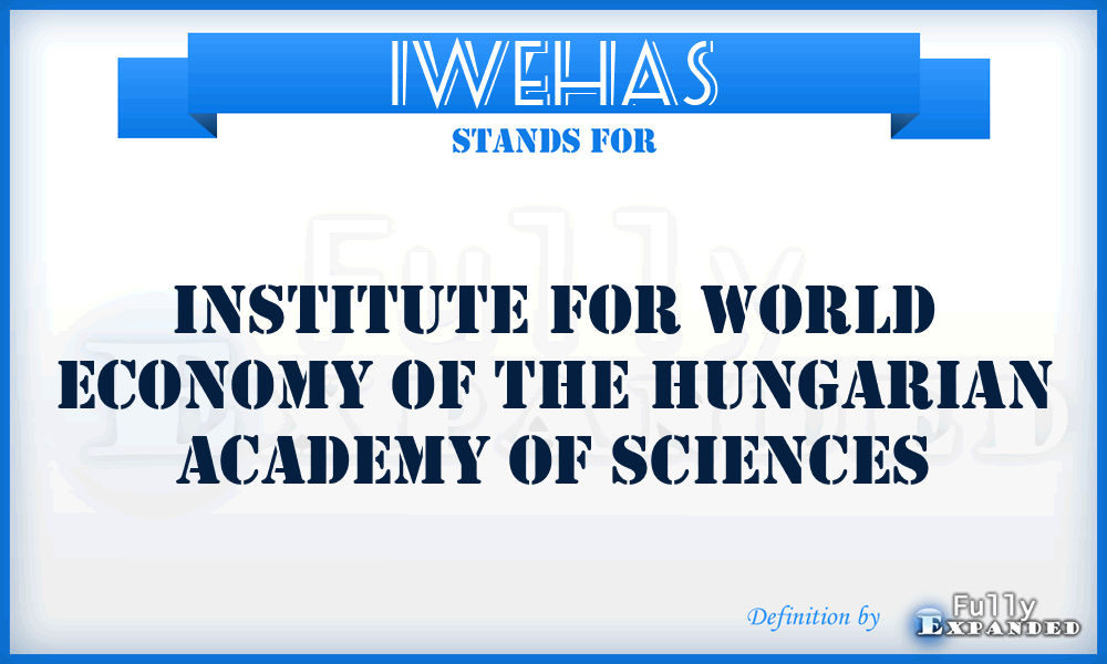 IWEHAS - Institute for World Economy of the Hungarian Academy of Sciences