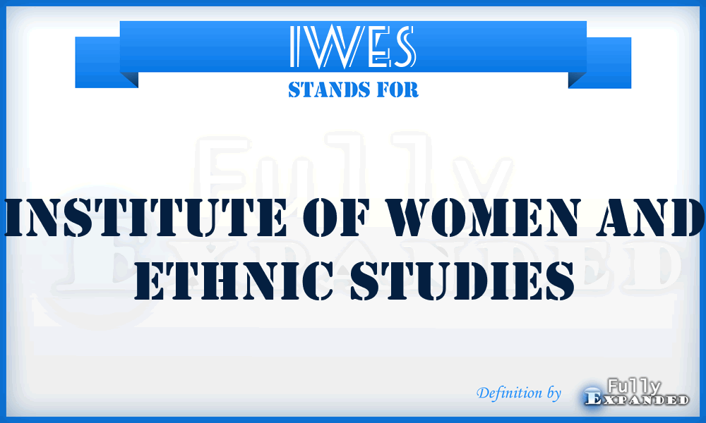 IWES - Institute of Women and Ethnic Studies