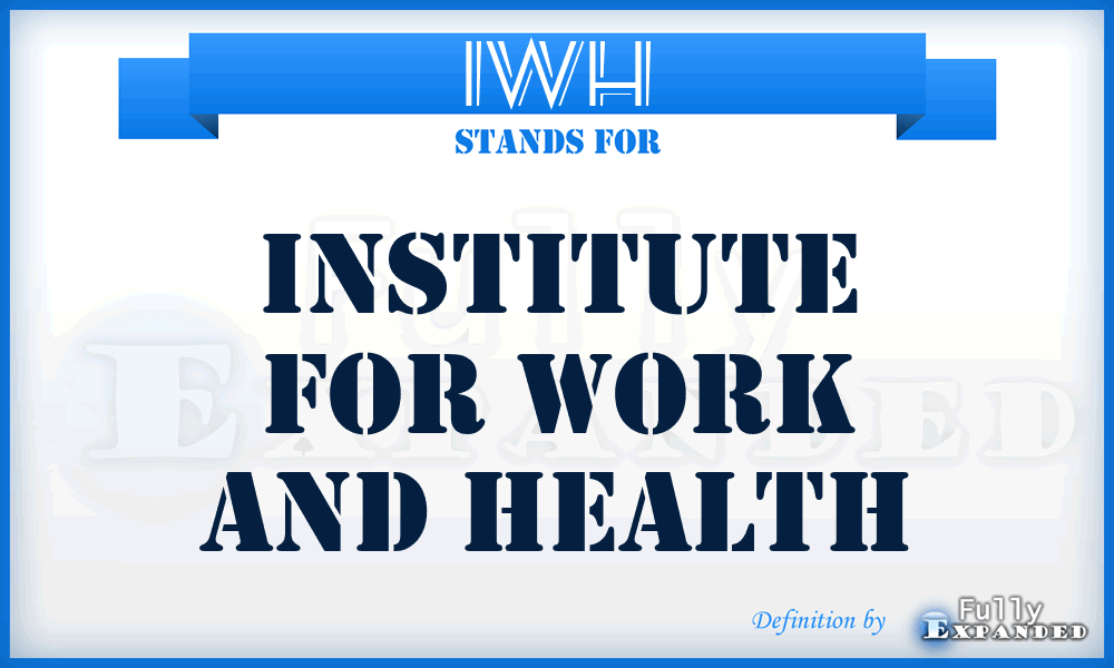 IWH - Institute for Work and Health