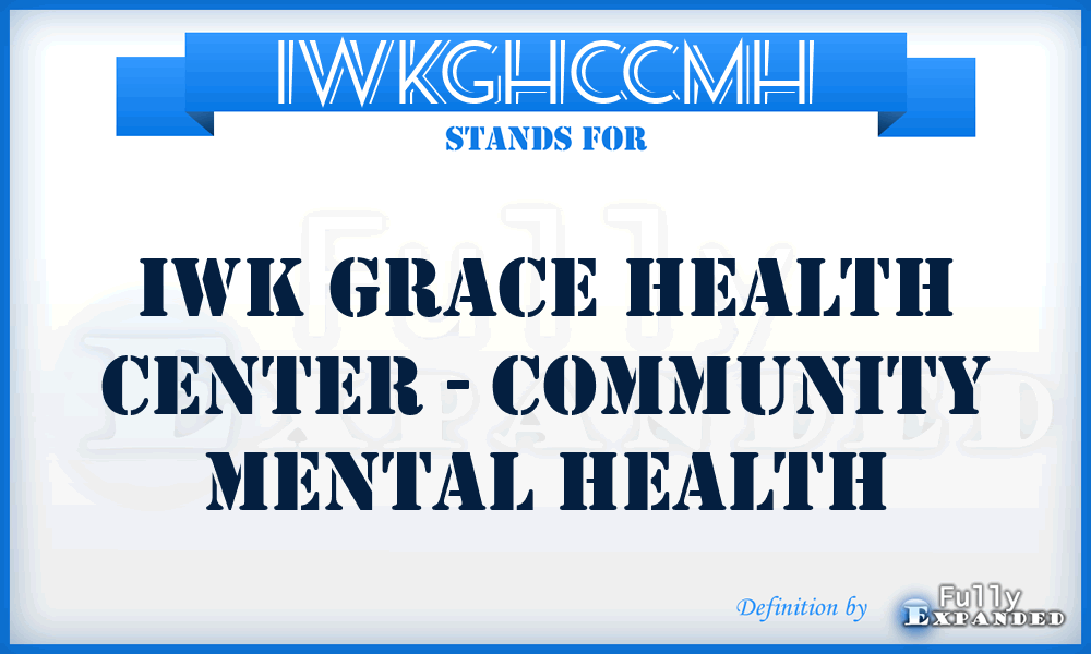 IWKGHCCMH - IWK Grace Health Center - Community Mental Health