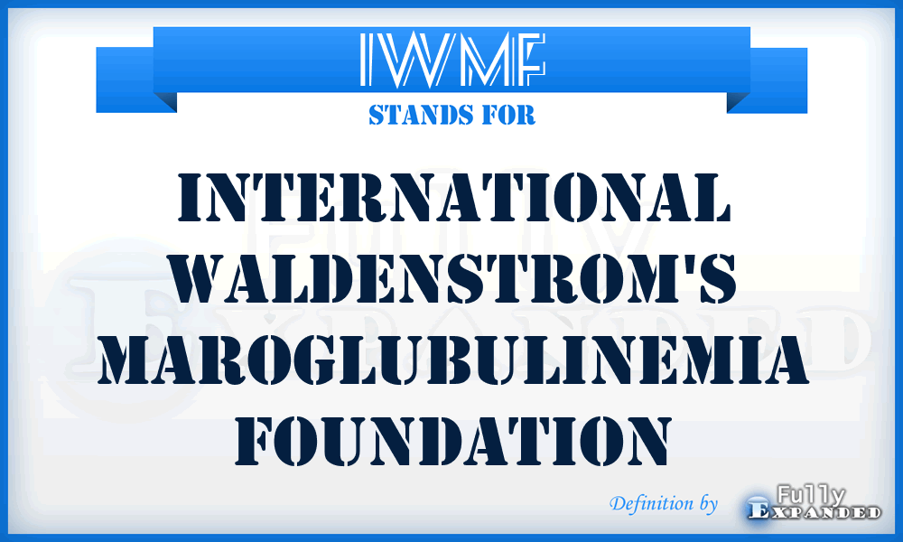 IWMF - International Waldenstrom's Maroglubulinemia Foundation