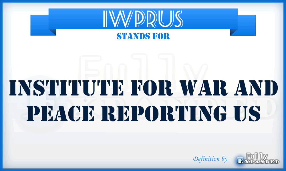 IWPRUS - Institute for War and Peace Reporting US
