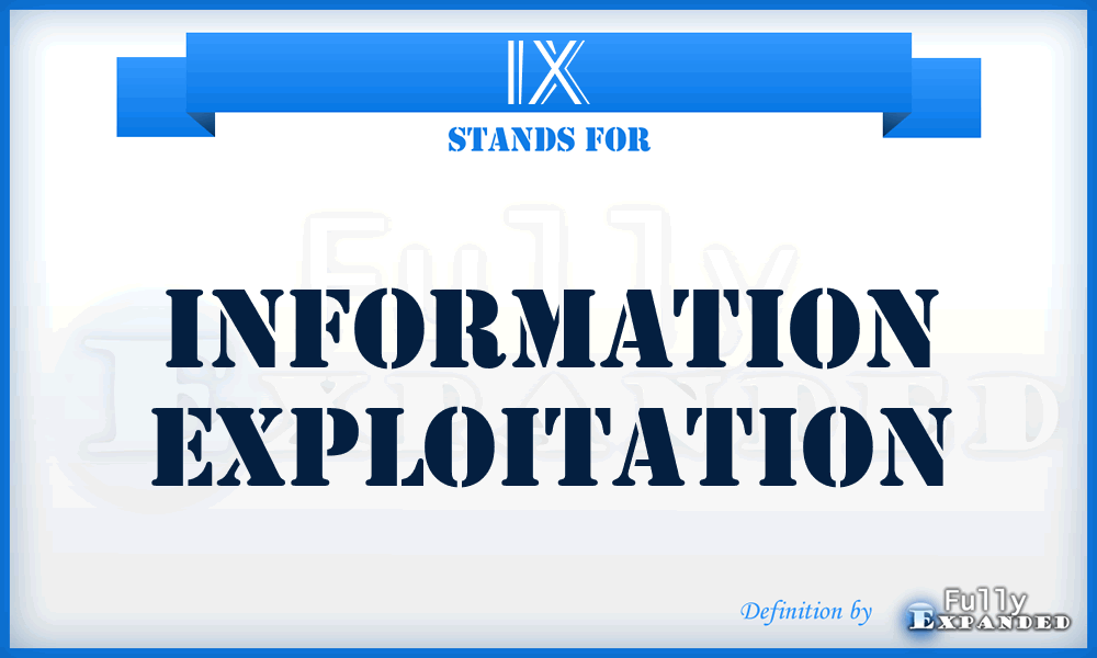 IX - Information Exploitation
