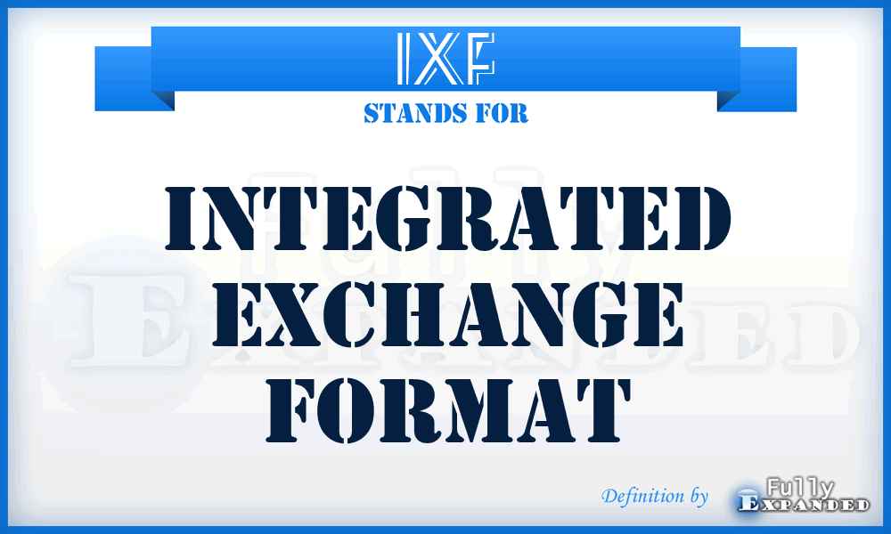 IXF - integrated exchange format
