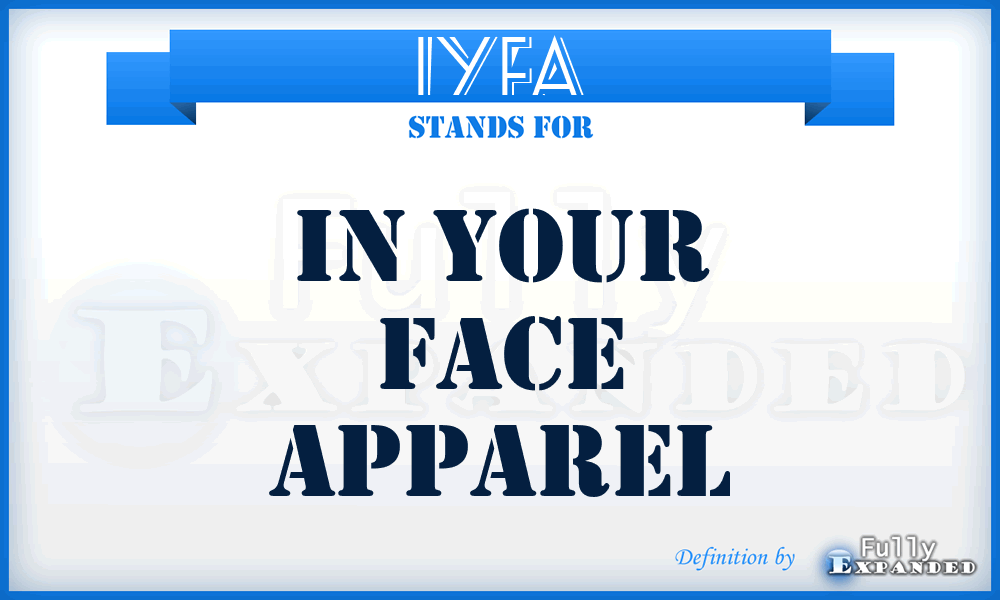 IYFA - In Your Face Apparel