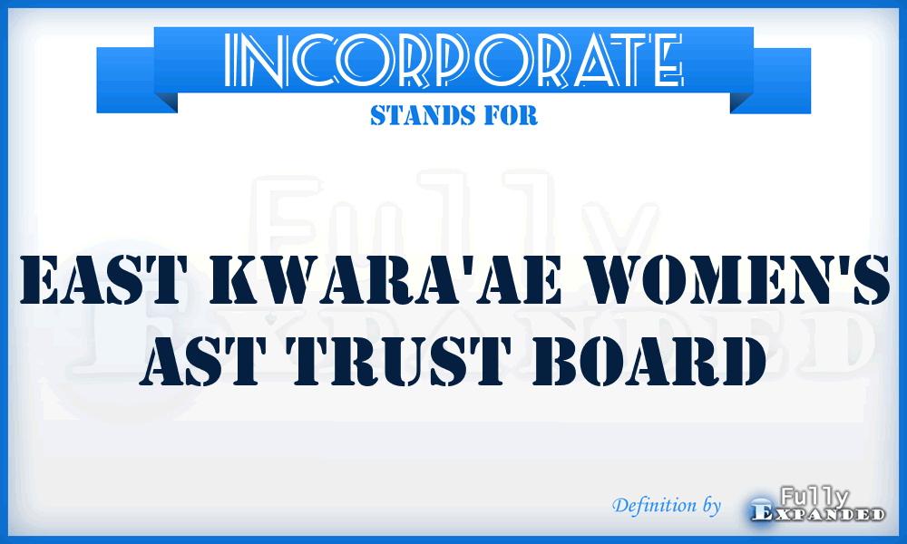 Incorporate - East Kwara'ae Women's Ast Trust Board