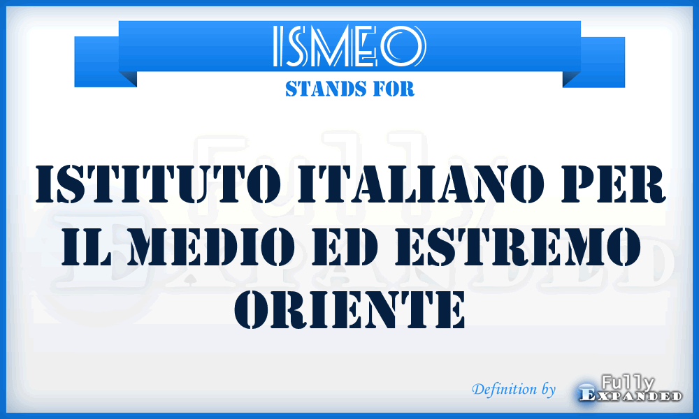 IsMEO - Istituto italiano per il Medio ed Estremo Oriente