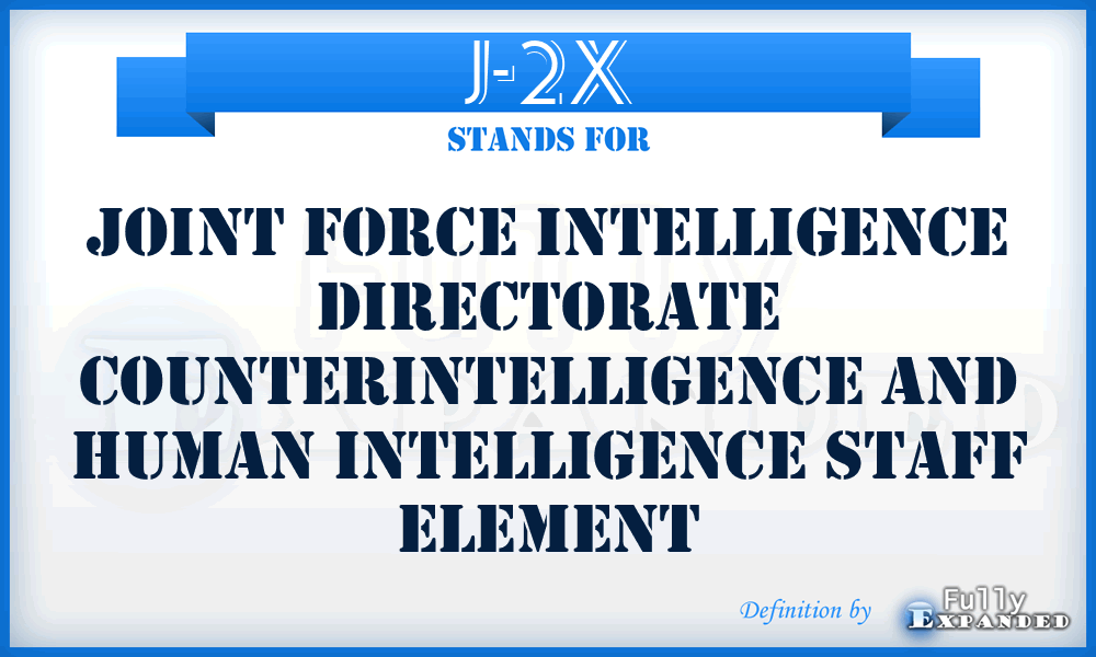 J-2X - joint force intelligence directorate counterintelligence and human intelligence staff element