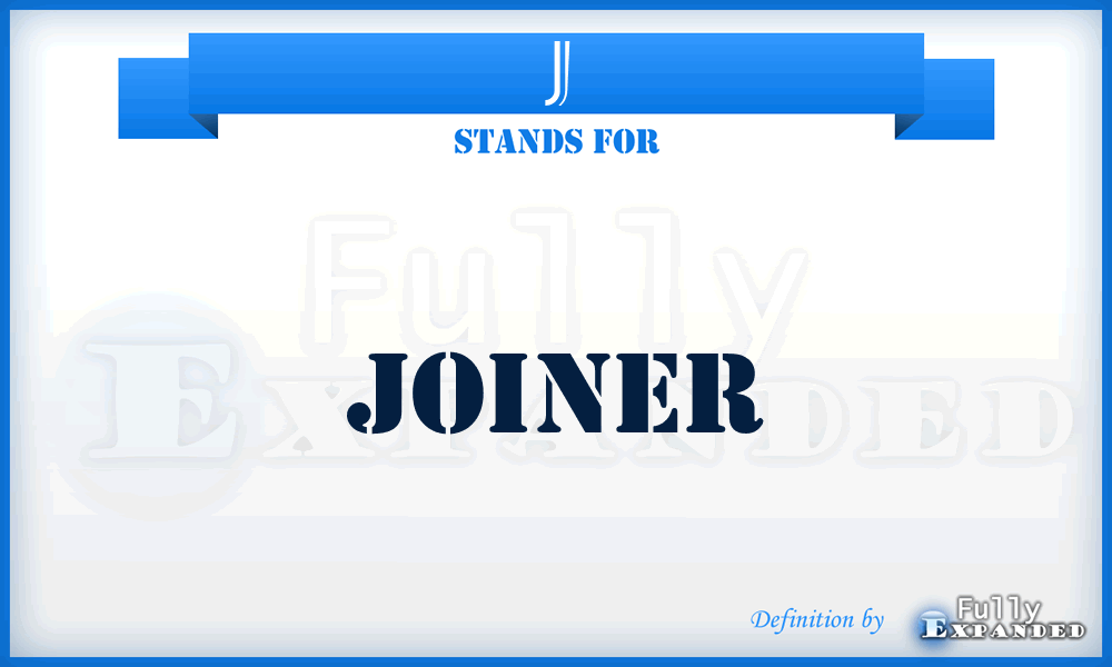 J - Joiner