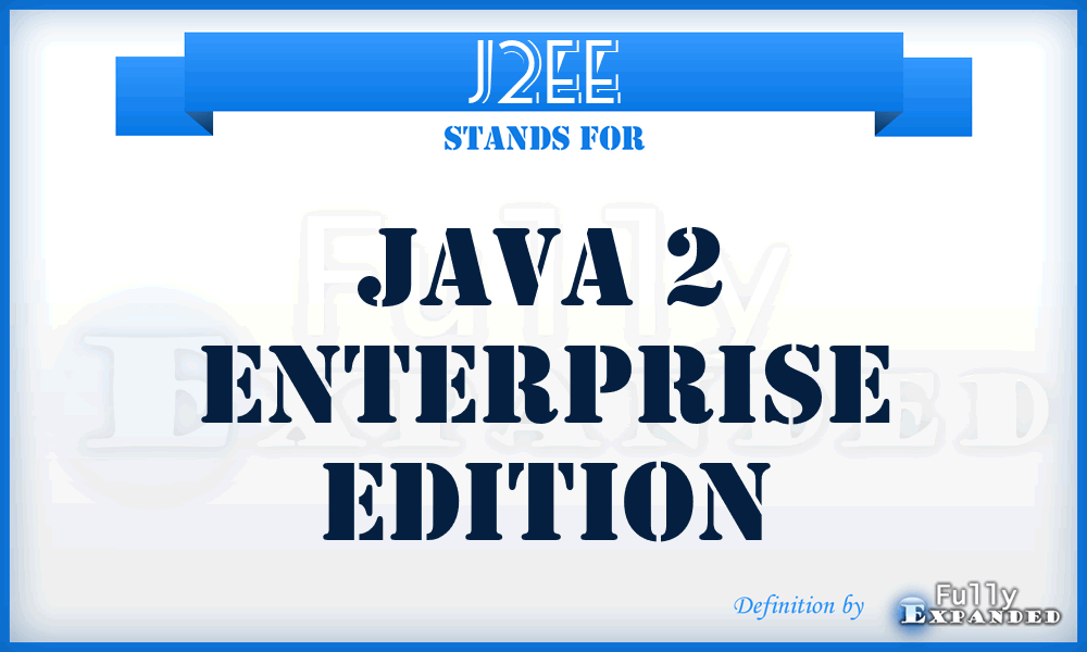 J2EE - Java 2 Enterprise Edition