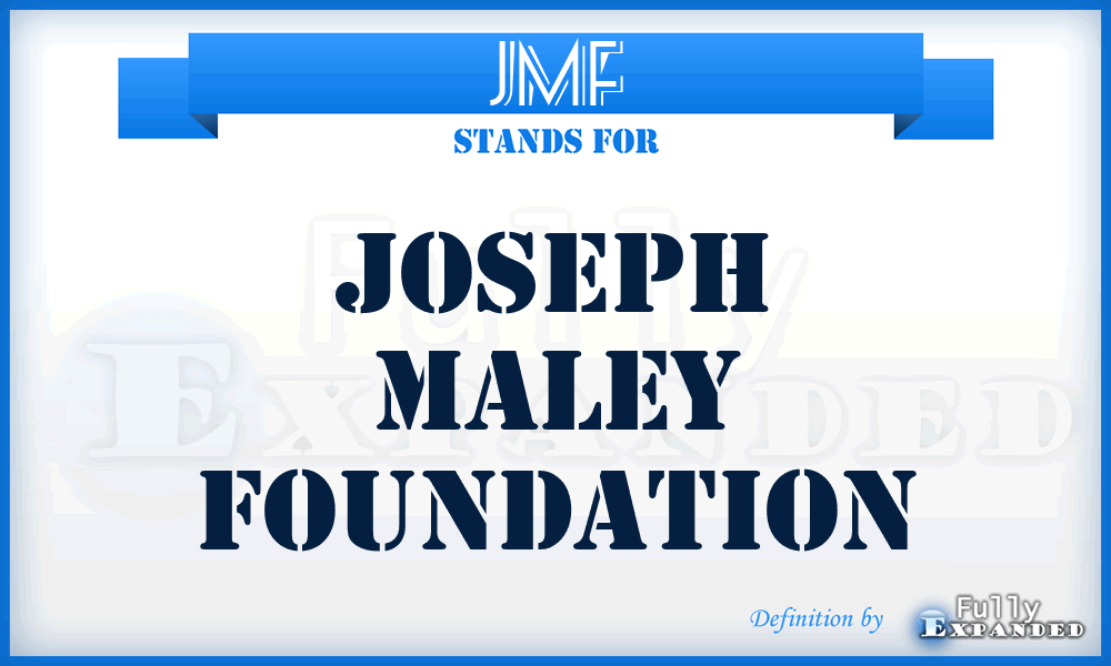 JMF - Joseph Maley Foundation