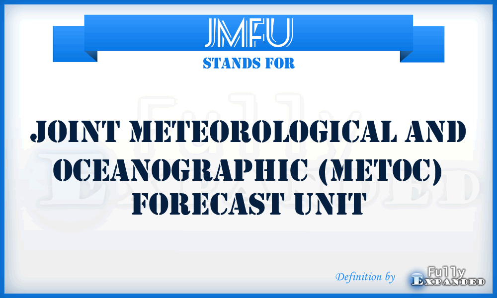 JMFU - joint meteorological and oceanographic (METOC) forecast unit