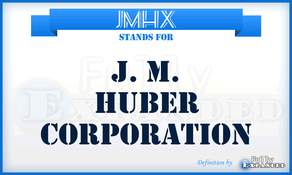 JMHX - J. M. Huber Corporation