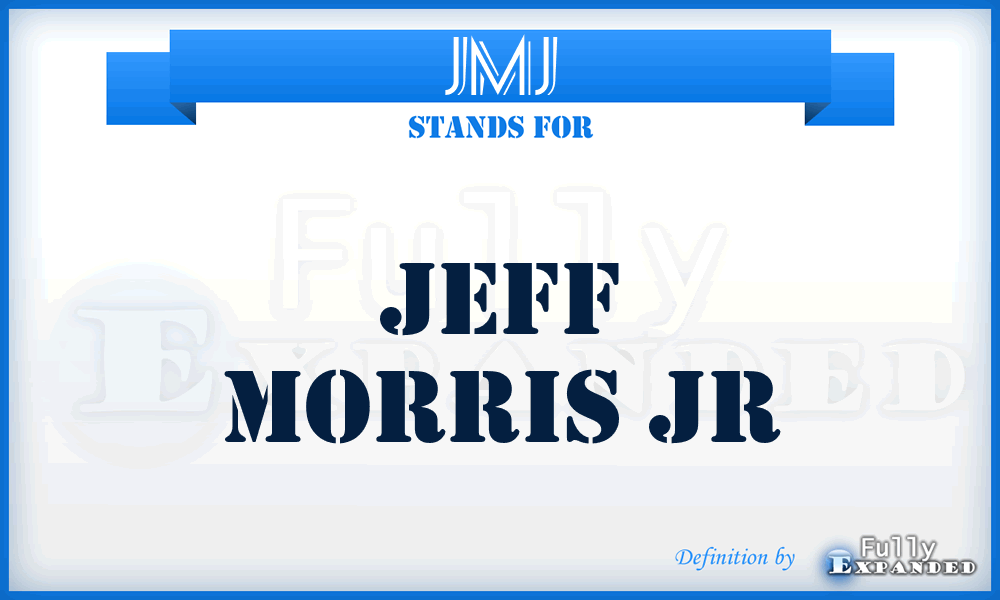 JMJ - Jeff Morris Jr